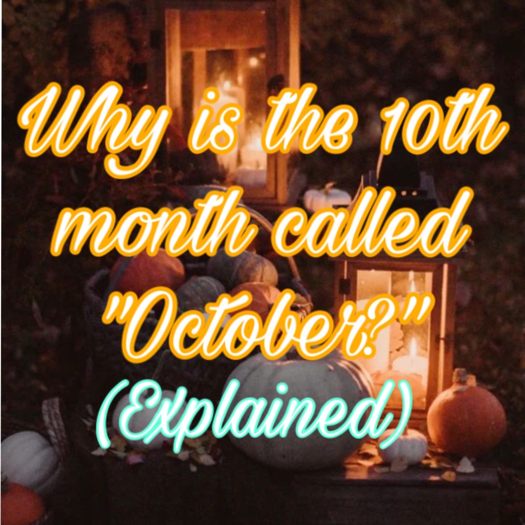 Why October is 10th month&nbsp;(Explained)
