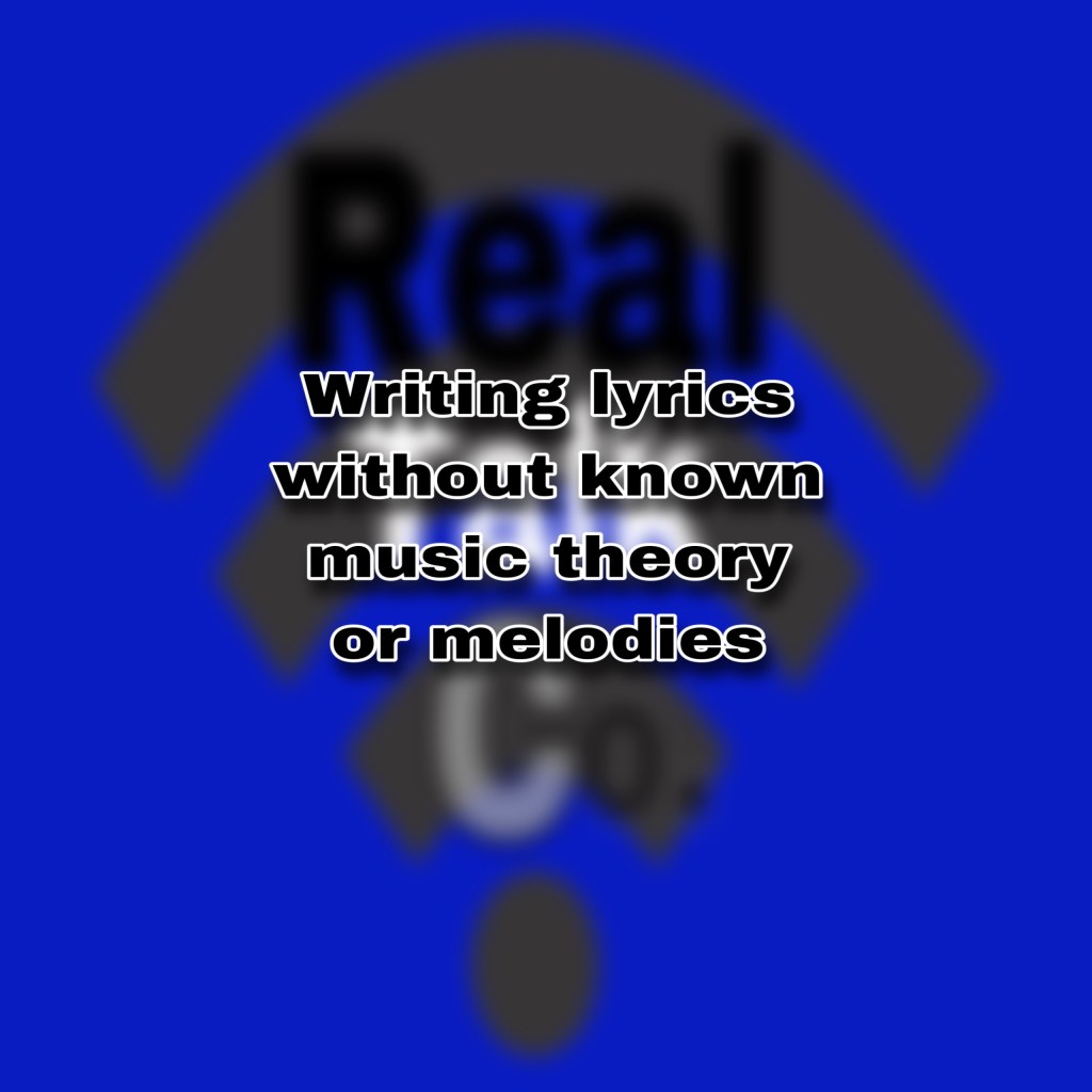 Writing song lyrics without knowing music theory or the melody (4 points&nbsp;explained)