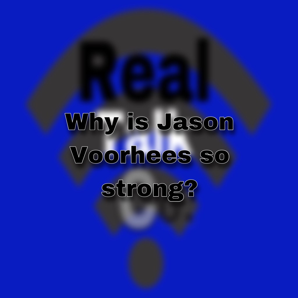 why is jason voorhees so strong (4 reasons&nbsp;explained)