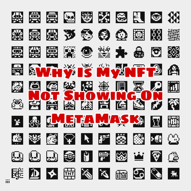 Why Is My NFT Not Showing On MetaMask? (4 Discussion Points)