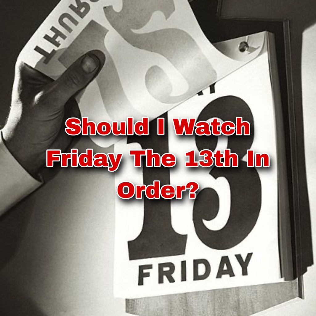Should I Watch Friday The 13th In Order?