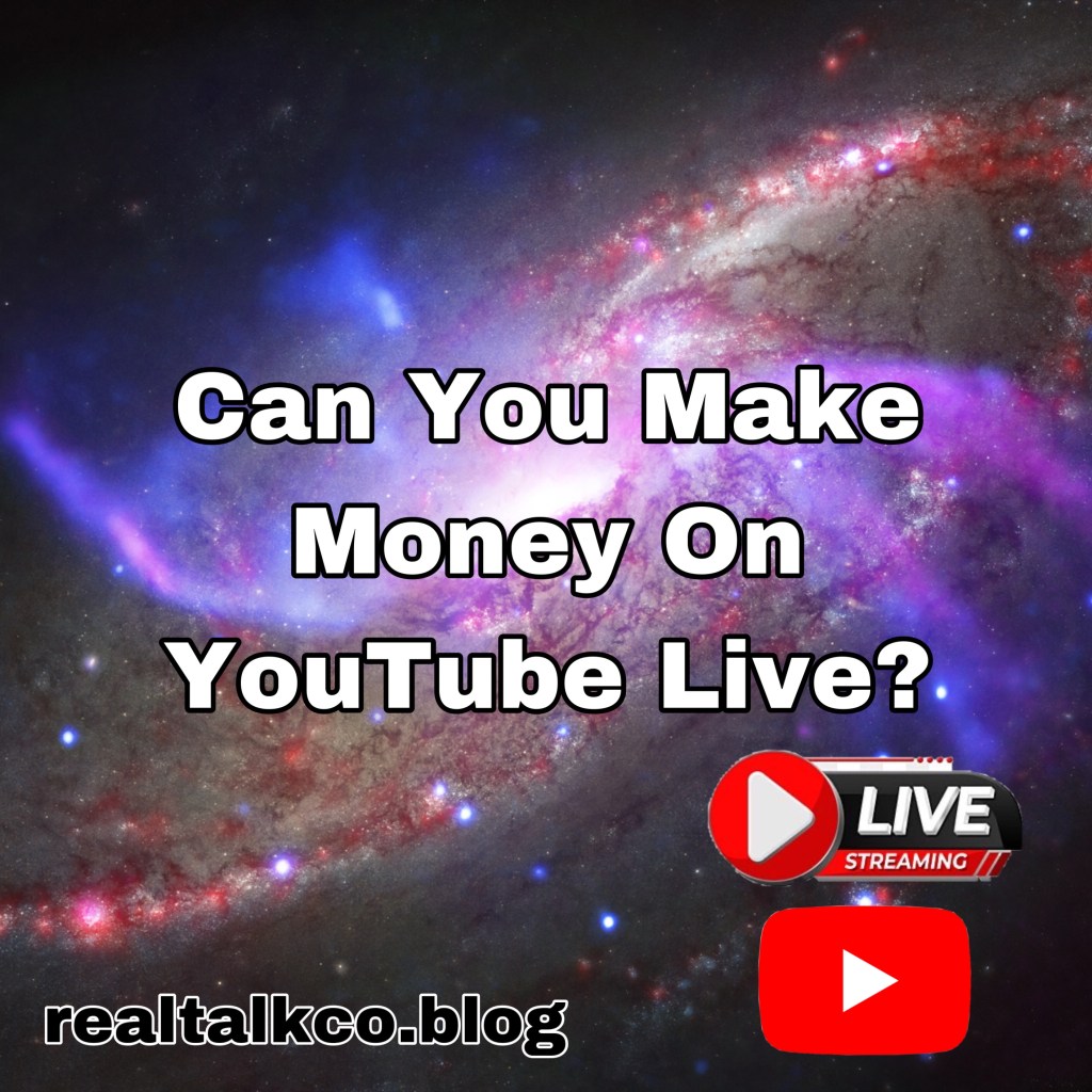 Can You Make Money On YouTube Live?&nbsp;(Answered)