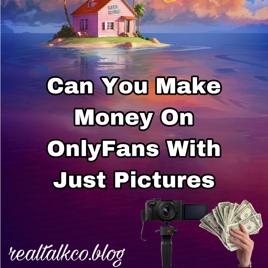Can You Make Money On OnlyFans With Just Pictures?&nbsp;(Answered)