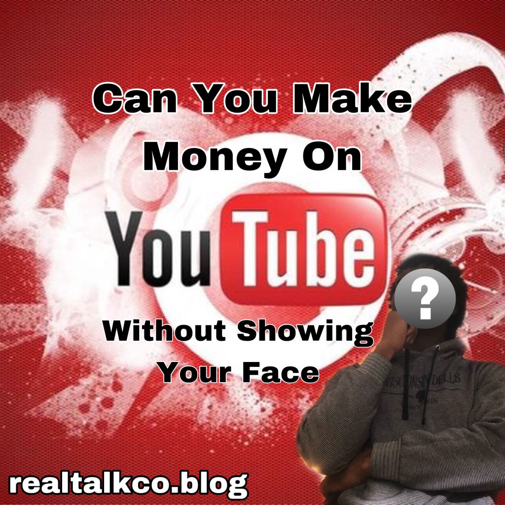 Can You Make Money On YouTube Without Showing Your Face?&nbsp;(Answered)
