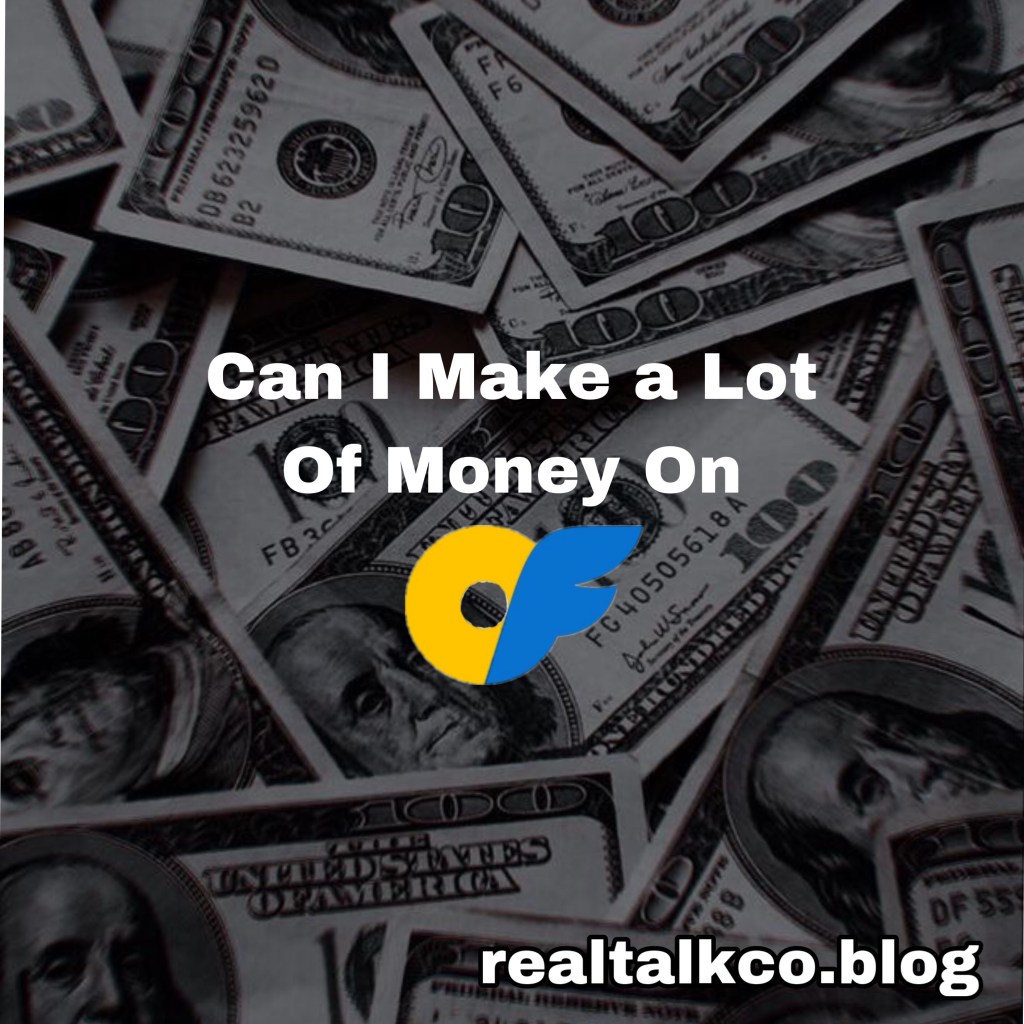 Can I make a lot of money on OnlyFans? (Answered)