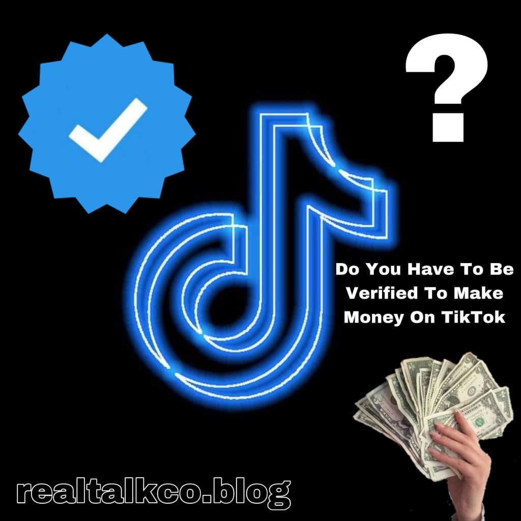 Do You Have To Be Verified To Make Money On TikTok?&nbsp;(Answered)