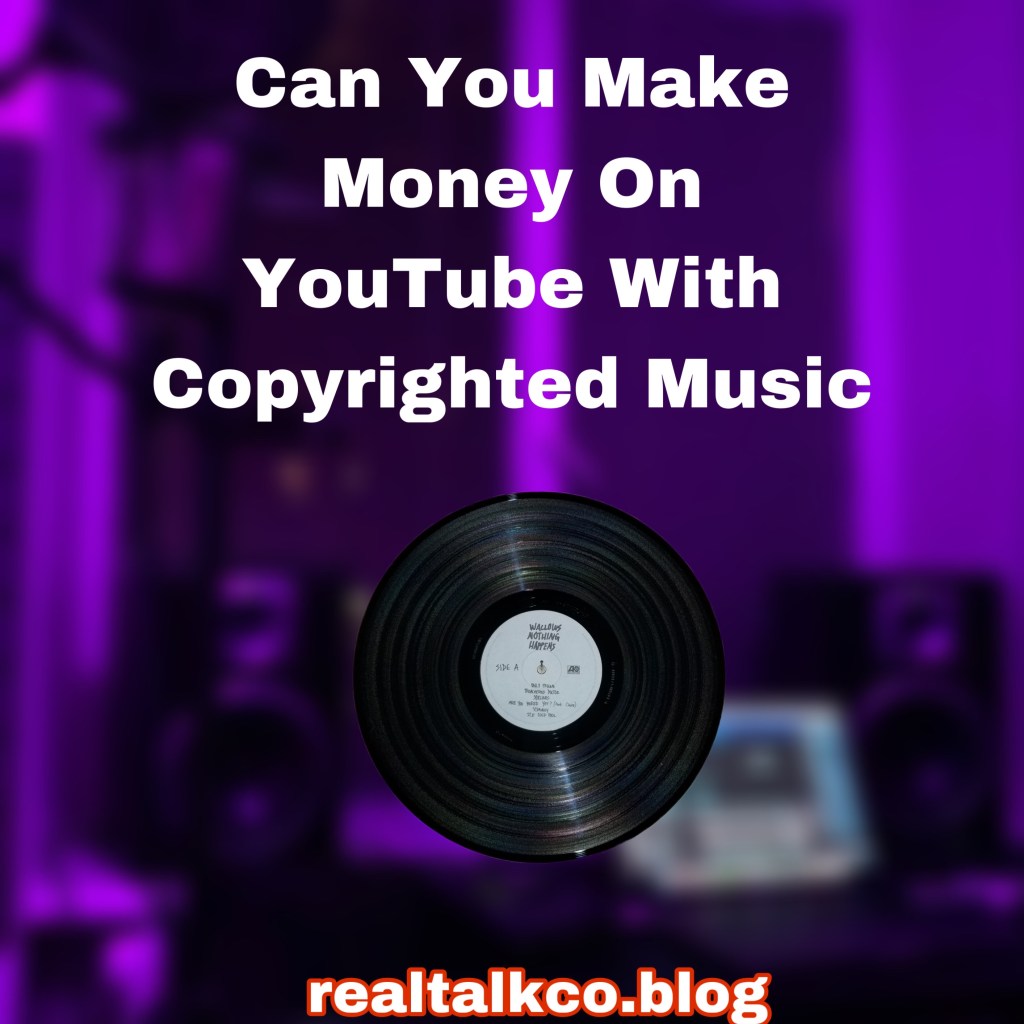 Can You Make Money On YouTube With Copyrighted Music?&nbsp;(Answered)