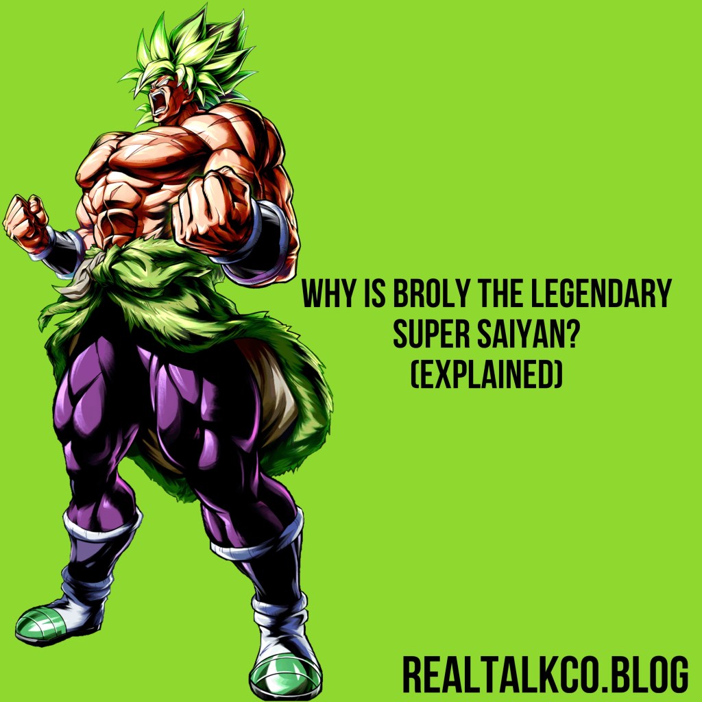 Why Is Broly The Legendary Super Saiyan? (Explained)