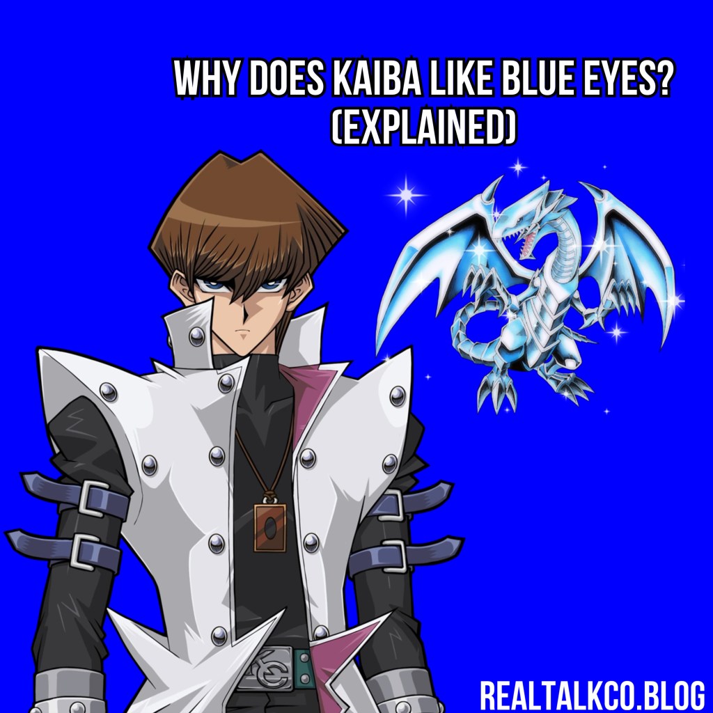 Why Does Kaiba Like Blue Eyes?&nbsp;(Explained)