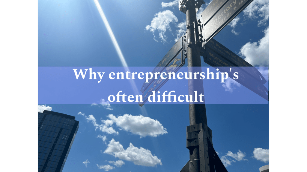 Why is entrepreneurship often difficult? (Explained)