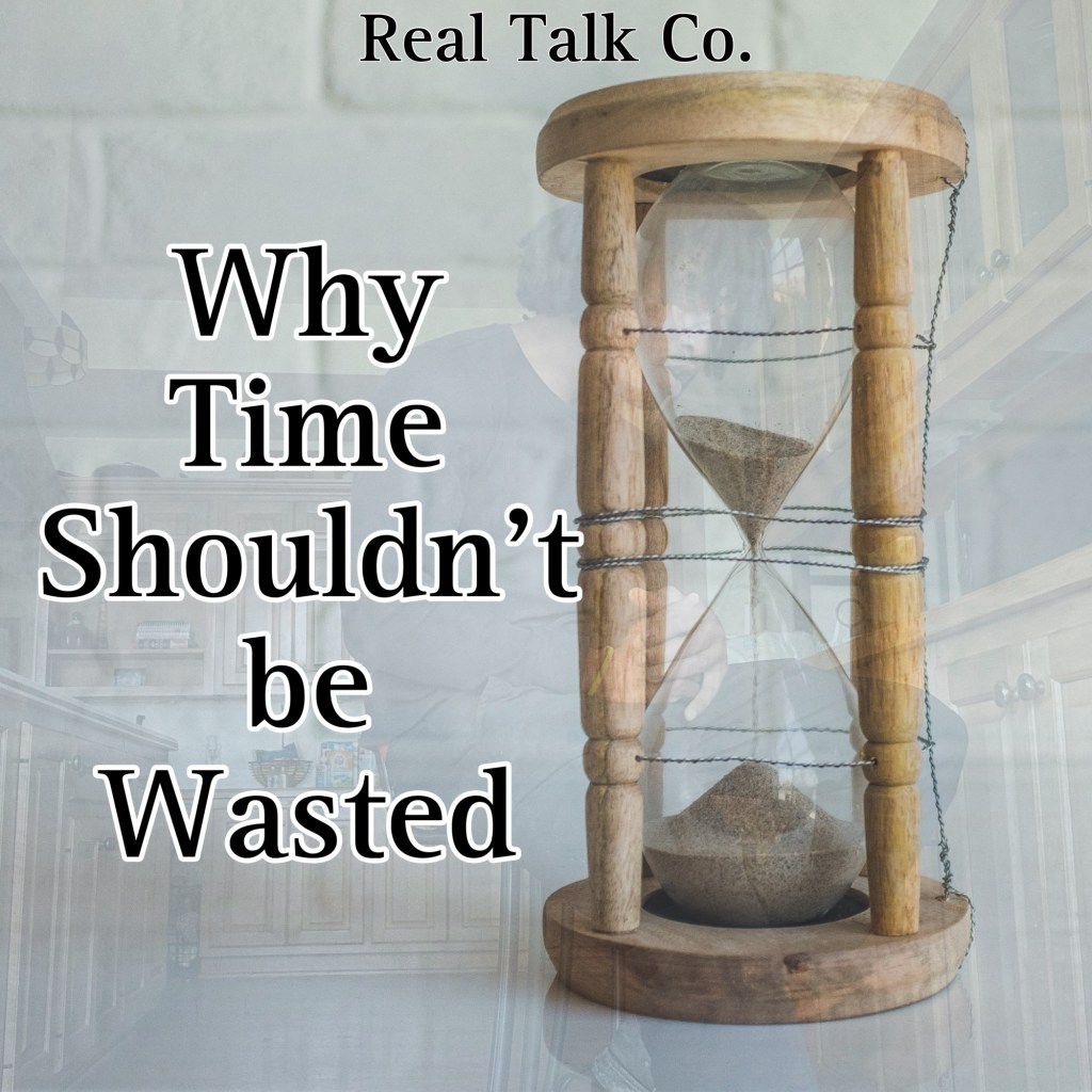 Why should time not be wasted?&nbsp;(Explained)