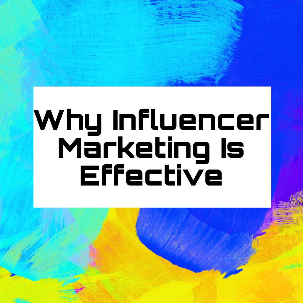 Why is influencer marketing so effective?&nbsp;(Explained)