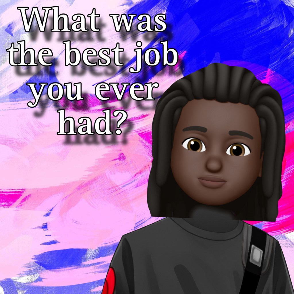 What was the best job you ever had? (my&nbsp;testimonial)