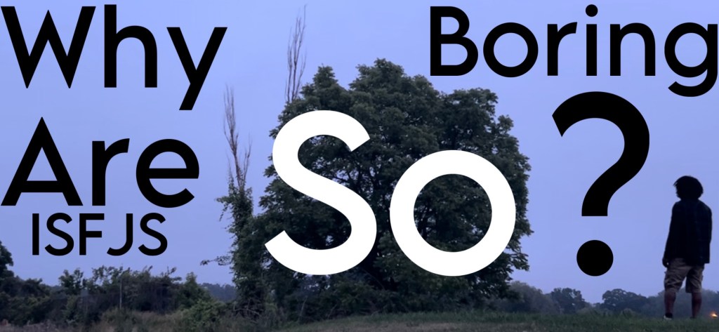 Why are ISFJs boring? (Explained)