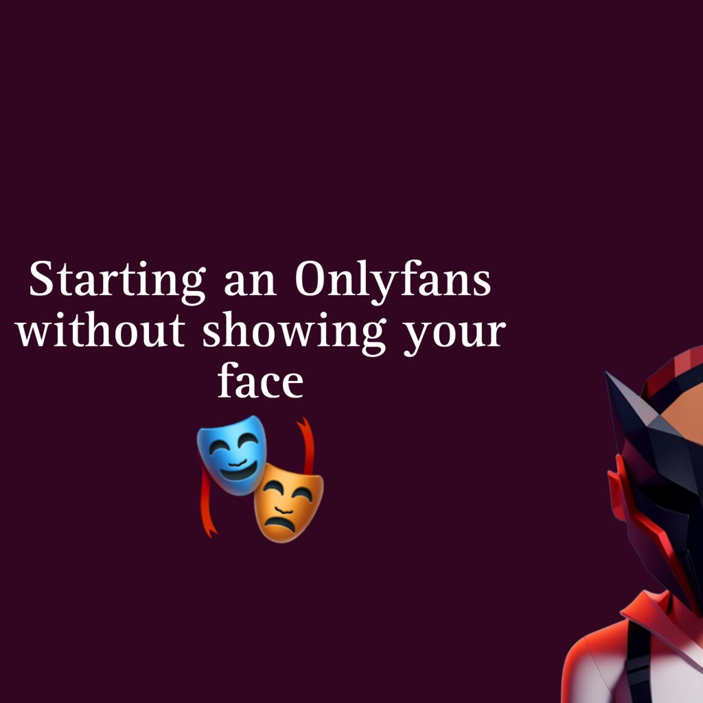 Can You Make Money On OnlyFans Without Showing Your Face? (Answered)
