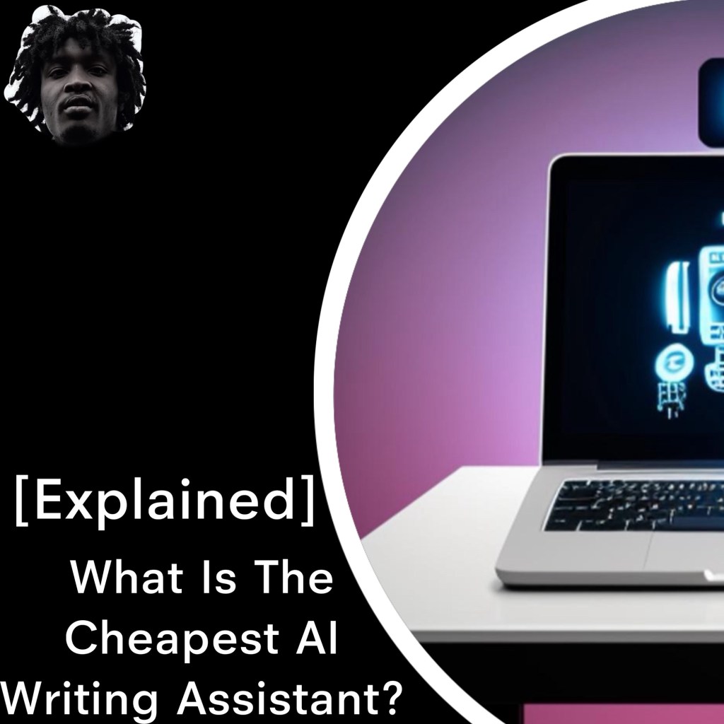 What Is The Cheapest AI Writing Assistant? (Explained)