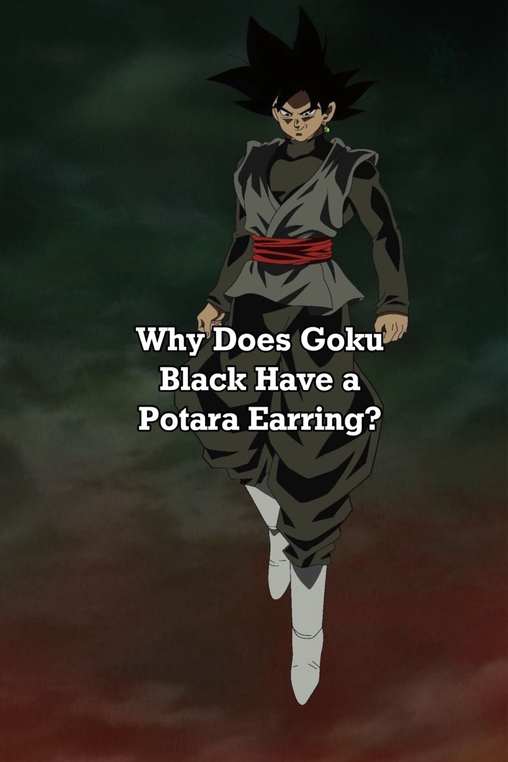 Why Does Goku Black Have a Potara Earring? (Explained)
