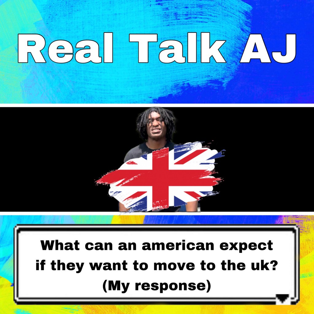 What can an american expect if they want to move to the uk? (My response)