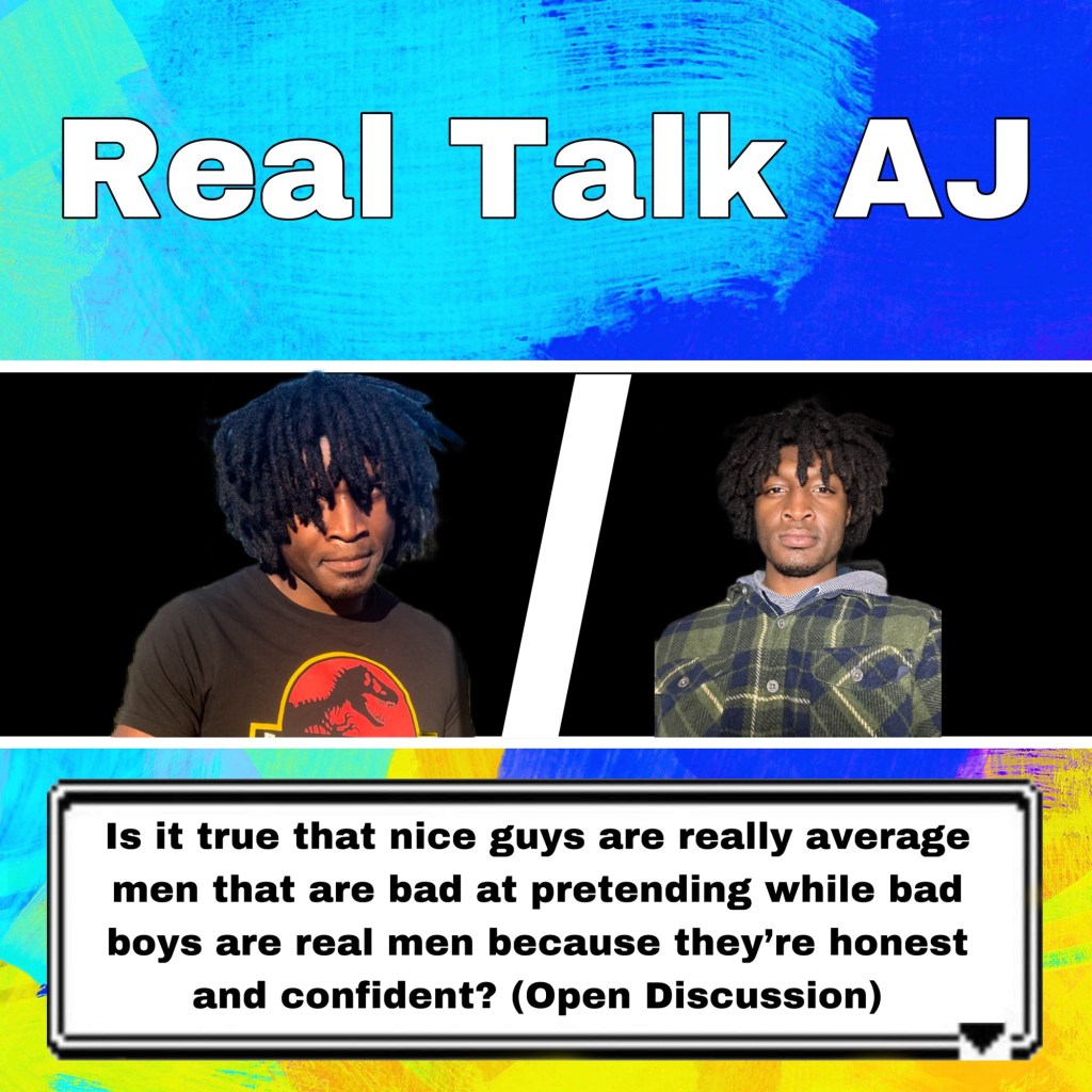 Is it true that nice guys are really average men that are bad at pretending while bad boys are real men because they’re honest and confident? (Open&nbsp;Discussion)