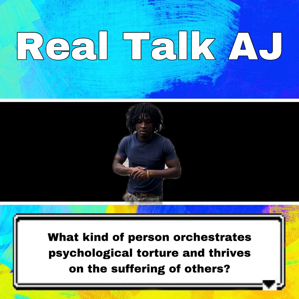 What kind of person orchestrates psychological torture and thrives on the suffering of others? (My response)