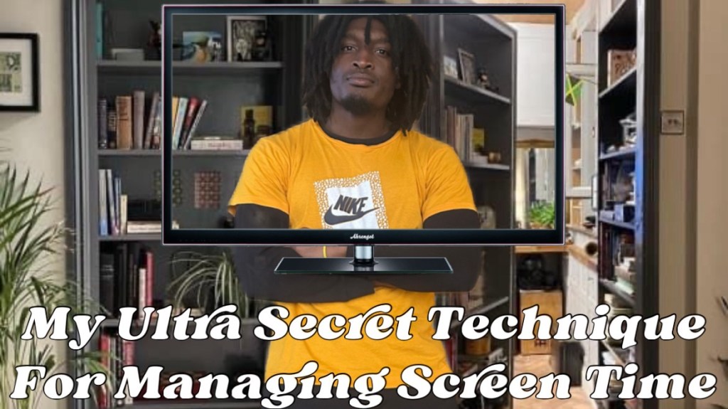 My Ultra Secret Technique For Managing Screen&nbsp;Time
