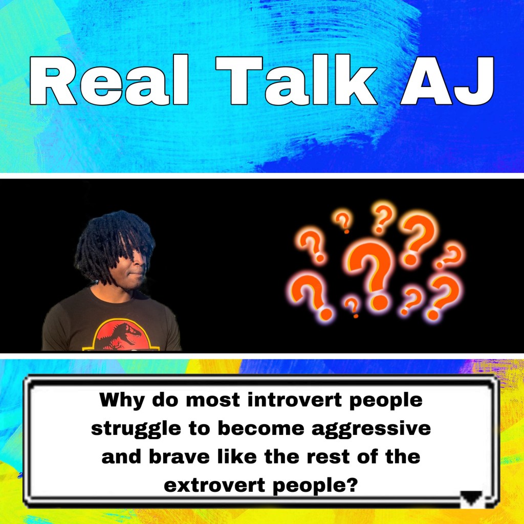Why do most introvert people struggle to become aggressive and brave like the rest of the extrovert people? (Explained)