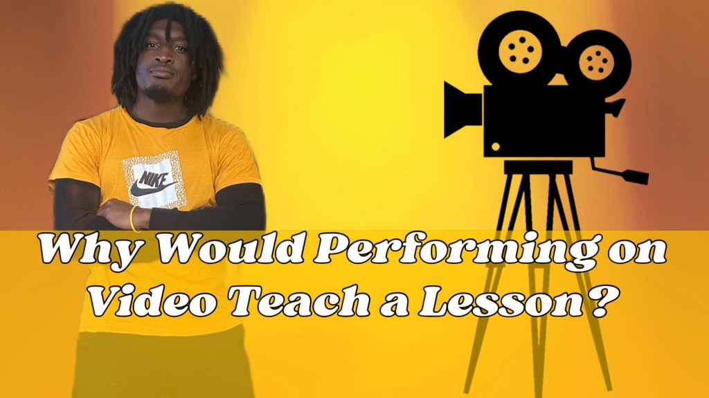 Why Would Performing on Video Teach a Lesson (5 Reasons Revealed)