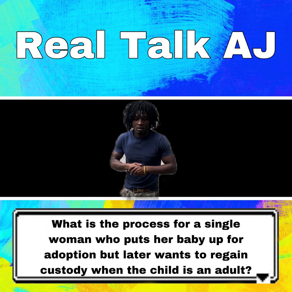 What is the process for a single woman who puts her baby up for adoption but later wants to regain custody when the child is an adult? (My&nbsp;Response)