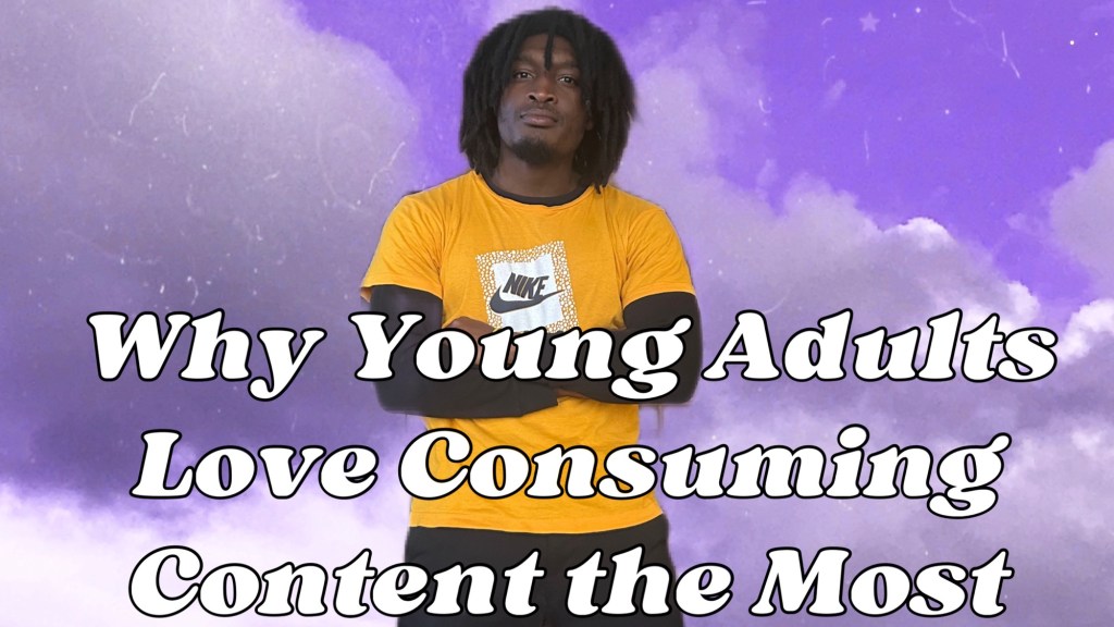 Why Young Adults Love Consuming Content the Most (4 Reasons&nbsp;Revealed)