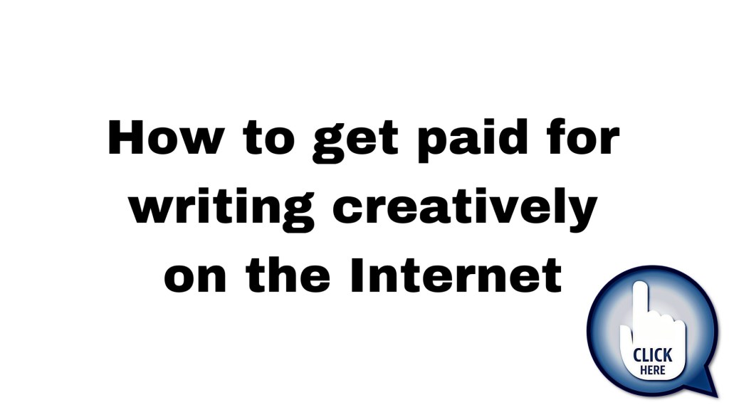 How to get paid for writing creatively on the&nbsp;Internet