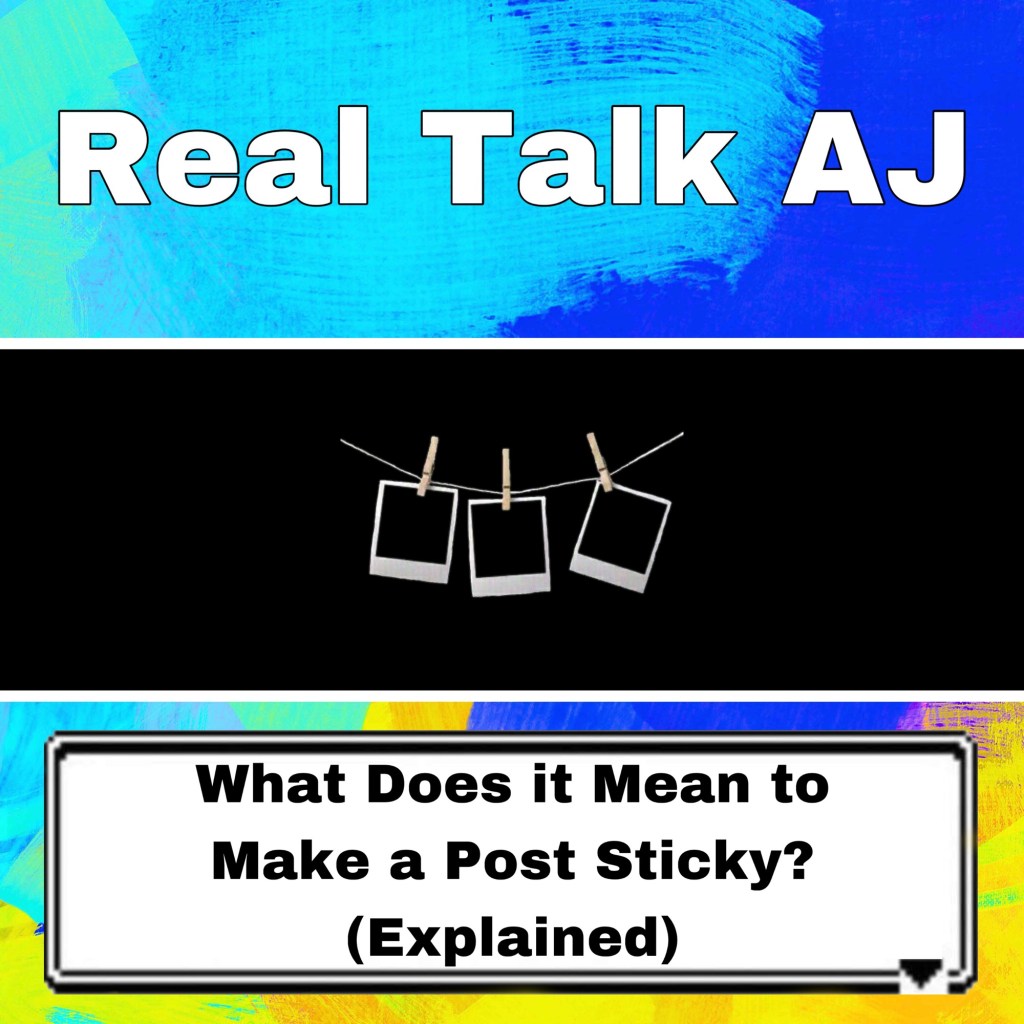 What Does it Mean to Make a Post Sticky? (Explained)