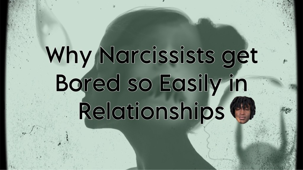 Why Narcissists get Bored so Easily in Relationships