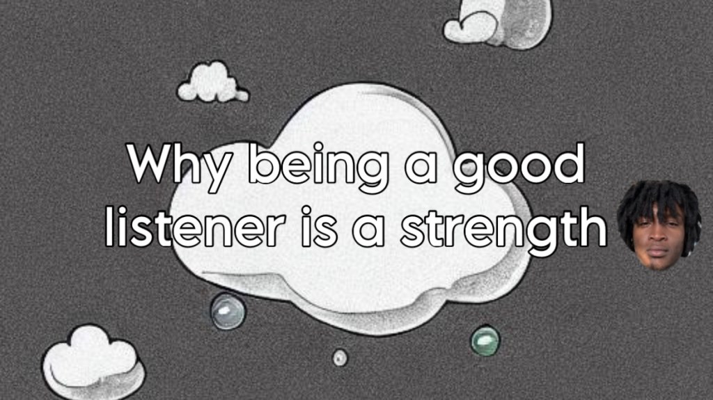 Why being a good listener is a strength