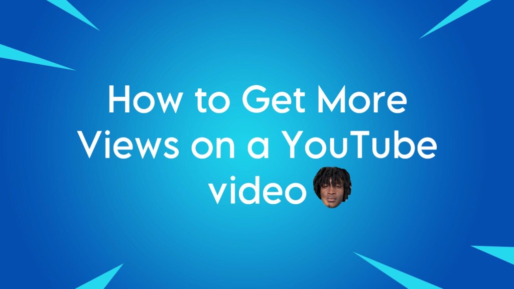 How to Get More Views on a YouTube&nbsp;video