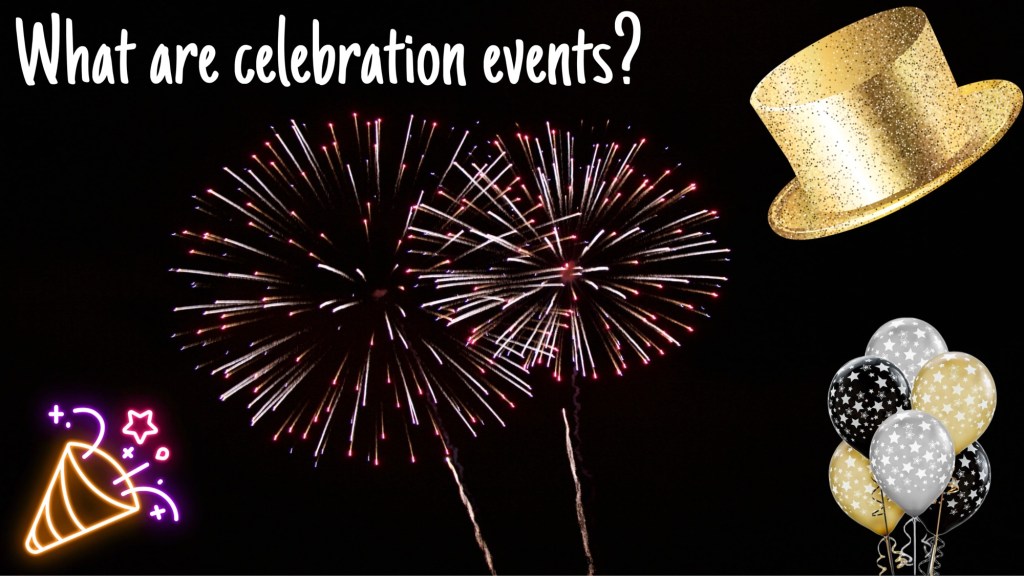 What are celebration events? (Answered)