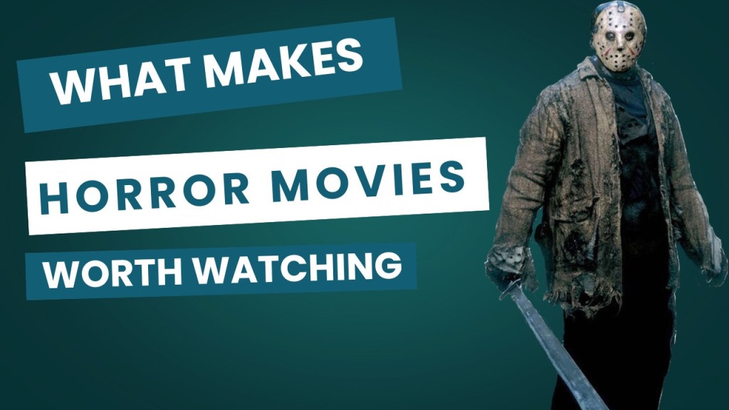 What Makes Horror Movies Worth Watching